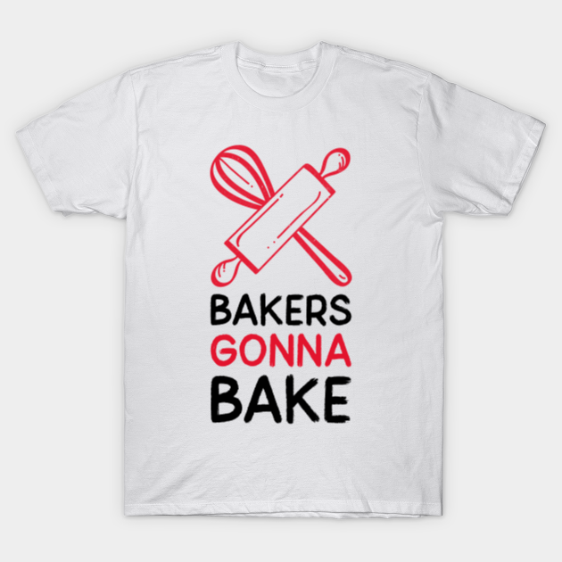 Baking Show Baker Bakery Hobby Baked Gift Bakery TShirt TeePublic